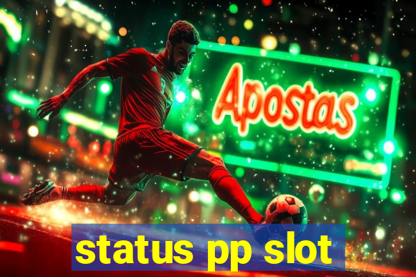 status pp slot